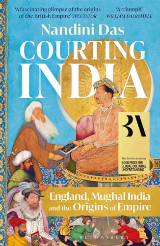 Courting India : England, Mughal India and the Origins of Empire