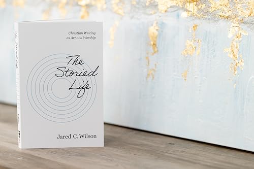 The Storied Life : Christian Writing as Art and Worship