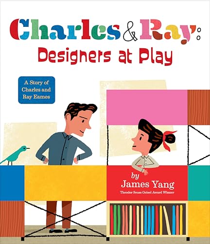 Charles & Ray: Designers at Play : A Story of Charles and Ray Eames