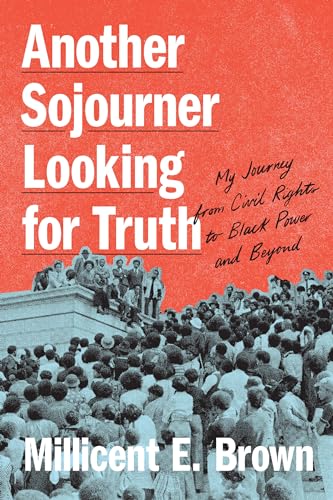 Another Sojourner Looking for Truth : My Journey from Civil Rights to Black Power and Beyond