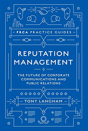 Reputation Management: The Future of Corporate Communications and Public Relations