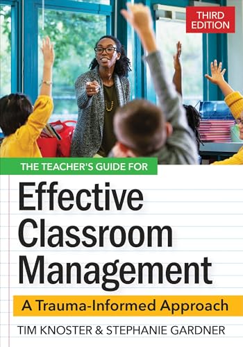 The Teacher's Guide for Effective Classroom Management : A Trauma-Informed Approach