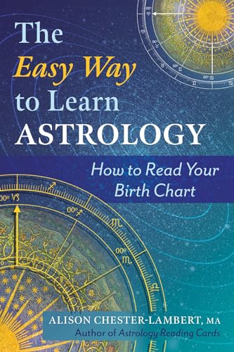 The Easy Way to Learn Astrology : How to Read Your Birth Chart