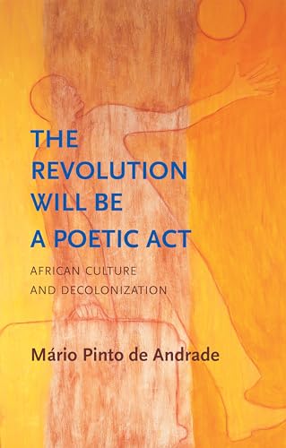 The Revolution Will Be a Poetic Act : African Culture and Decolonization