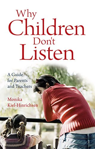 Why Children Don't Listen : A Guide for Parents and Teachers