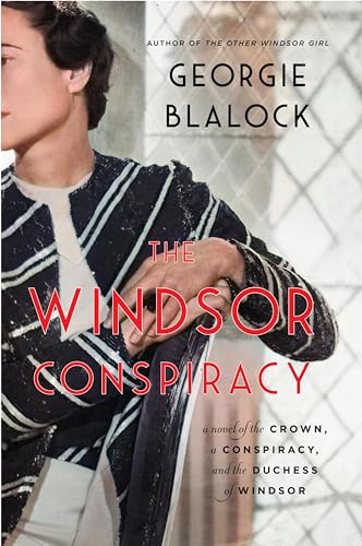The Windsor Conspiracy : A Novel of the Crown, a Conspiracy, and the Duchess of Windsor