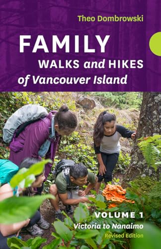 Family Walks and Hikes of Vancouver Island - Revised Edition: Volume 1 : Victoria to Nanaimo