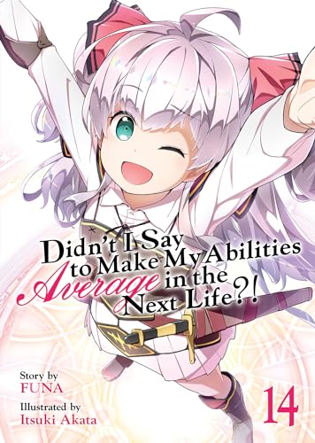 Didnt I Say to Make My Abilities Average in the Next Life?! (Light Novel) Vol. 14