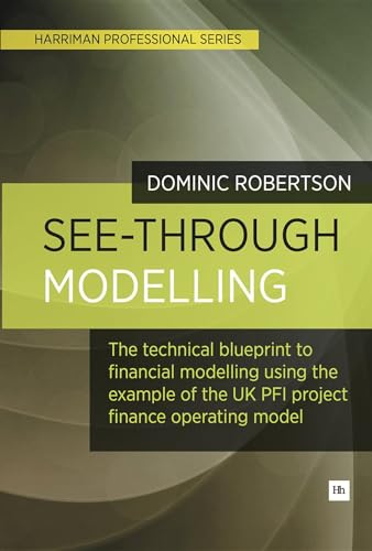 See-Through Modelling : The Technical Blueprint to Financial Modelling Using Lessons Learned from PFI