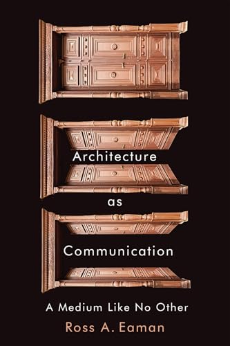 Architecture as Communication : A Medium Like No Other