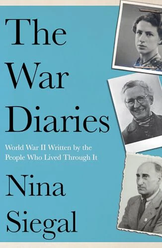 The War Diaries : World War II Written by the People Who Lived Through it