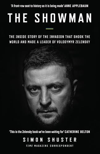 The Showman : The Inside Story That Made a War Leader of Volodymyr Zelensky