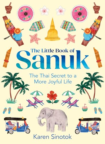 The Little Book of Sanuk : The Thai Secret to a More Joyful Life