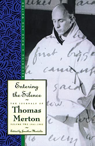 Entering the Silence : Becoming a Monk and Writer, the Journals of Thomas Merton, Volume 2; 1941-1952