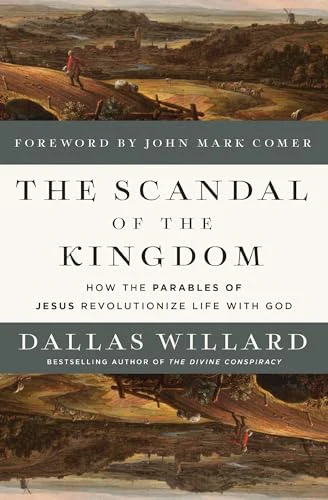 The Scandal of the Kingdom : How the Parables of Jesus Revolutionize Life with God