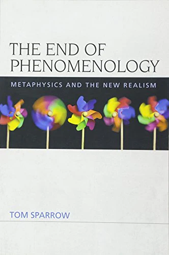 The End of Phenomenology : Metaphysics and the New Realism