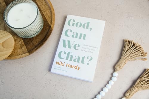 God, Can We Chat? : A Daringly Honest Guide to Growing Closer to God, One Doubt at a Time