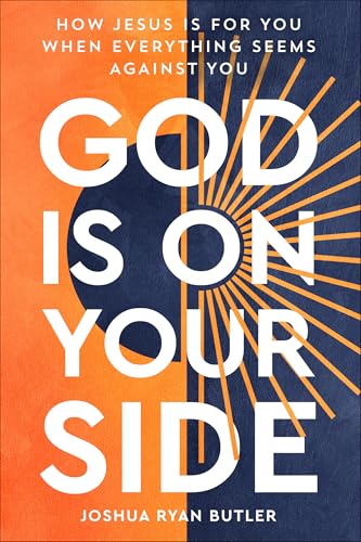 God Is on Your Side : How Jesus Is For You When Everything Seems Against You