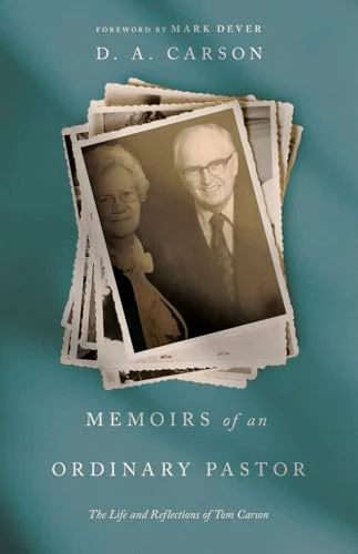 Memoirs of an Ordinary Pastor : The Life and Reflections of Tom Carson