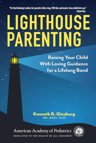 Lighthouse Parenting : Raising Your Child With Loving Guidance for a Lifelong Bond