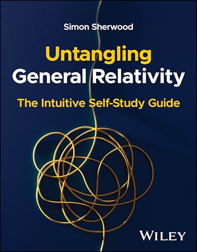 Untangling General Relativity : The Intuitive Self-Study Guide