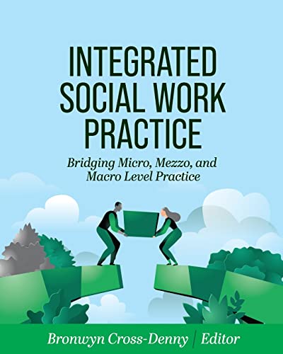 Integrated Social Work Practice : Bridging Micro, Mezzo, and Macro Level Practice