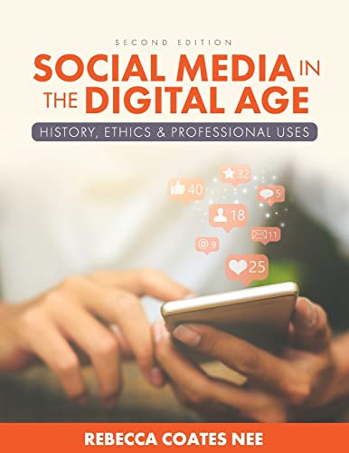 Social Media in the Digital Age : History, Ethics, and Professional Uses