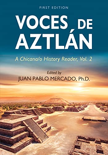 Voces de Aztlan : A Chicana/o History Reader, Vol. 2