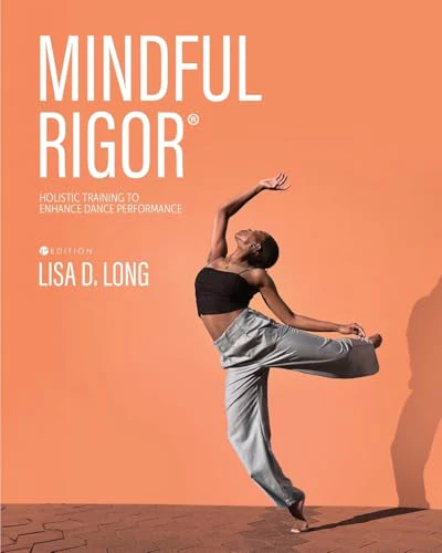Mindful Rigor : Holistic Training to Enhance Dance Performance