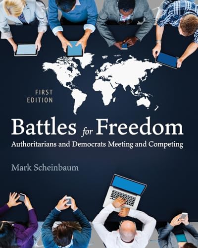 Battles for Freedom : Authoritarians and Democrats Meeting and Competing