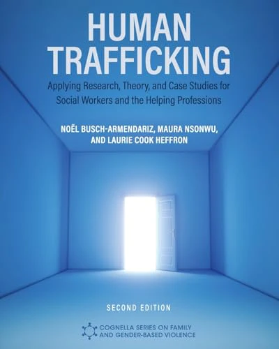 Human Trafficking : Applying Research, Theory, and Case Studies for Social Workers and the Helping Professions