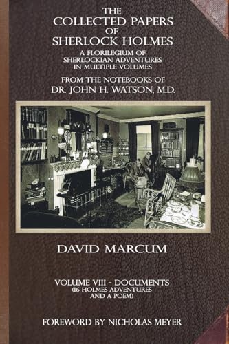 The Collected Papers of Sherlock Holmes - Volume 8 : A Florilegium of Sherlockian Adventures in Multiple Volumes : 8