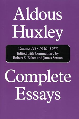 Complete Essays : Aldous Huxley, 1930-1935, Volume III