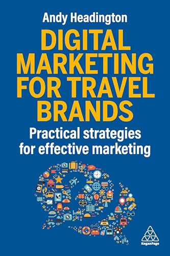 Digital Marketing for Travel Brands : Practical Strategies for Effective Marketing