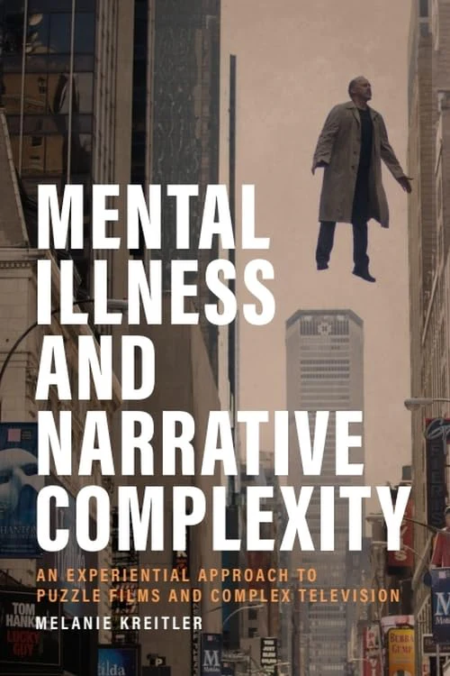 Mental Illness and Narrative Complexity : An Experiential Approach to Puzzle Films and Complex Television