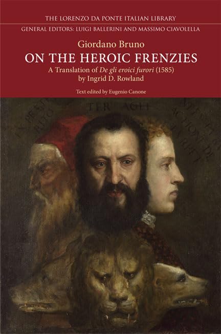 On the Heroic Frenzies : A Translation of De Gli Eroici Furori(1585)