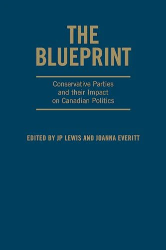 The Blueprint : Conservative Parties and Their Impact on Canadian Politics