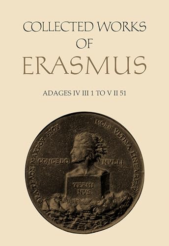 Collected Works of Erasmus : Adages: IV Iii 1 to V Ii 51, Volume 36