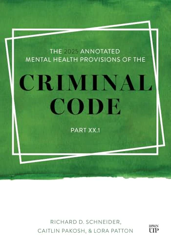 The 2025 Annotated Mental Health Provisions of the Criminal Code, Part XX.1