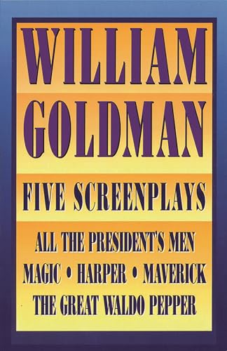 William Goldman : Five Screenplays with Essays