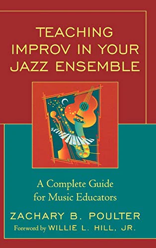 Teaching Improv in Your Jazz Ensemble : A Complete Guide for Music Educators