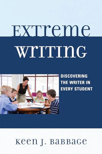 Extreme Writing : Discovering the Writer in Every Student