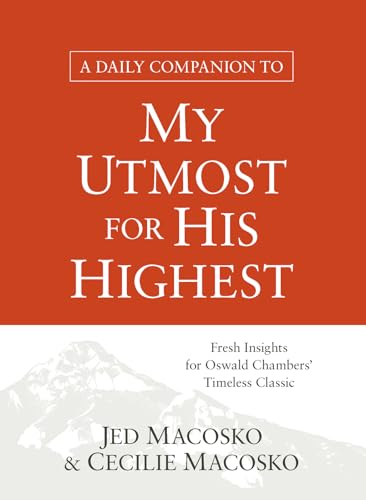 A Daily Companion to My Utmost for His Highest : Fresh Insights for Oswald Chambers' Timeless Classic