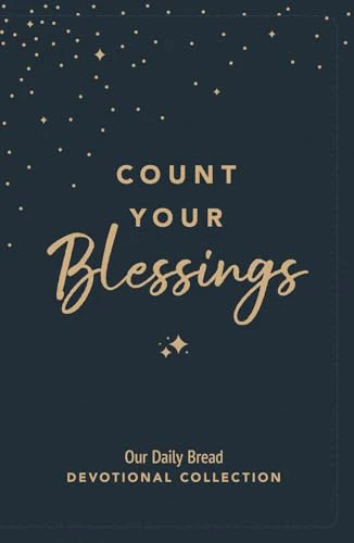 Count Your Blessings : Our Daily Bread Devotional Collection