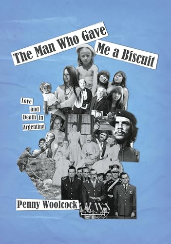 The Man Who Gave Me A Biscuit : Love and Death in Argentina