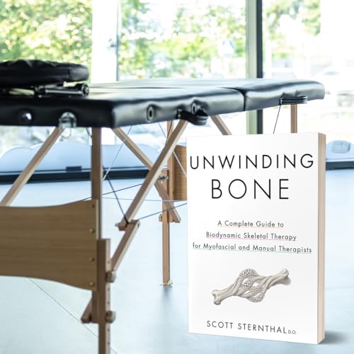 Unwinding Bone : A Complete Guide to Biodynamic Skeletal Therapy for Myofascial and Manual Therapists