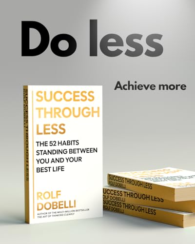 Success Through Less : The 52 Habits Standing Between You and Your Best Life