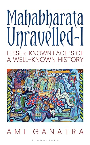 Mahabharata Unravelled : Lesser-Known Facets of a Well-Known History