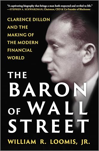 The Baron of Wall Street : Clarence Dillon and the Making of the Modern Financial World