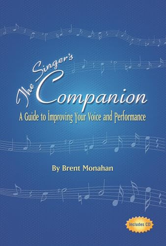 The Singer's Companion : A Guide to Improving Your Voice and Performance